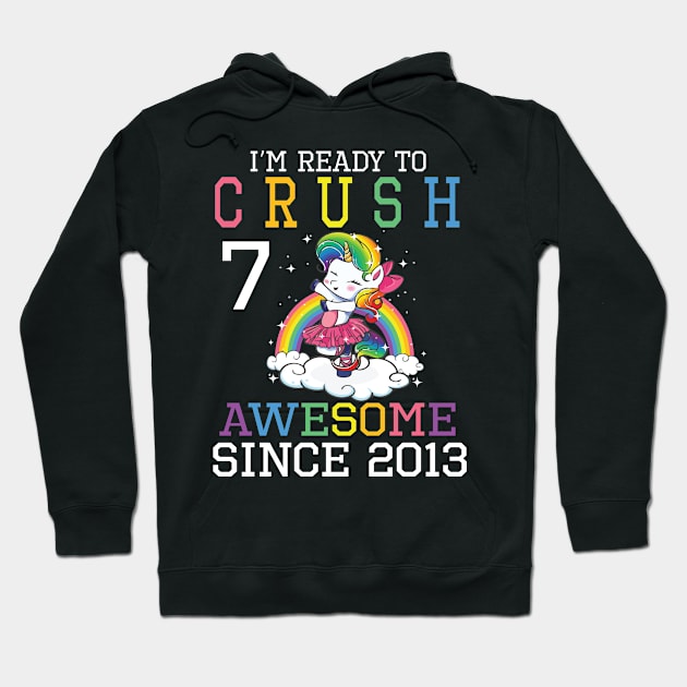 I'm Ready To Crush 7 Years Awesome Since 2013 Happy Birthday Birthday To Me Hoodie by bakhanh123